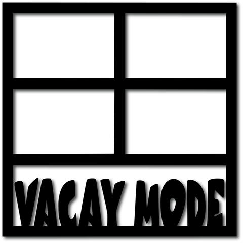 Vacay Mode - 4 Frames - Digital Cut File - SVG - INSTANT DOWNLOAD