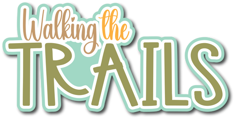 Walking the Trails - Scrapbook Page Title Die Cut