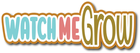 Watch Me Grow - Scrapbook Page Title Sticker
