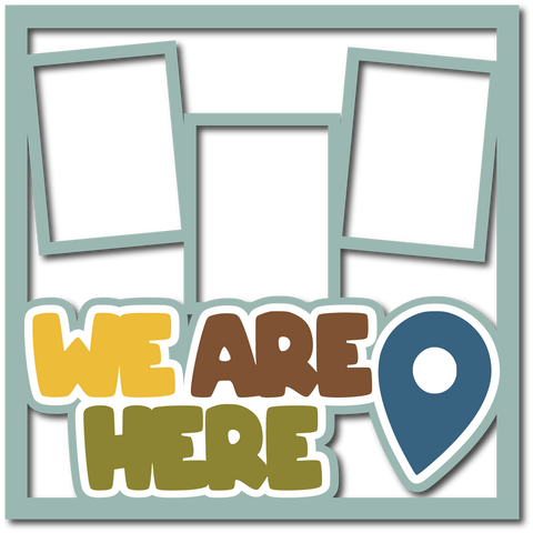 We are Here - 3 Frames - Layered Overlay - Digital Cut File - SVG - INSTANT DOWNLOAD