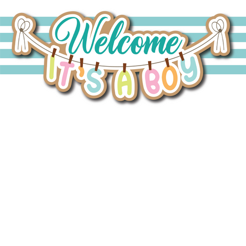 Welcome It's a Boy - Printed Premade Scrapbook Page 12x12 Layout