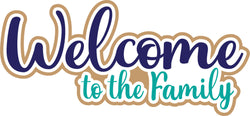 Welcome to the Family - Scrapbook Page Title Die Cut