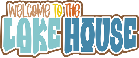 Welcome to the Lake House - Scrapbook Page Title Die Cut
