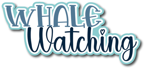 Whale Watching - Scrapbook Page Title Die Cut