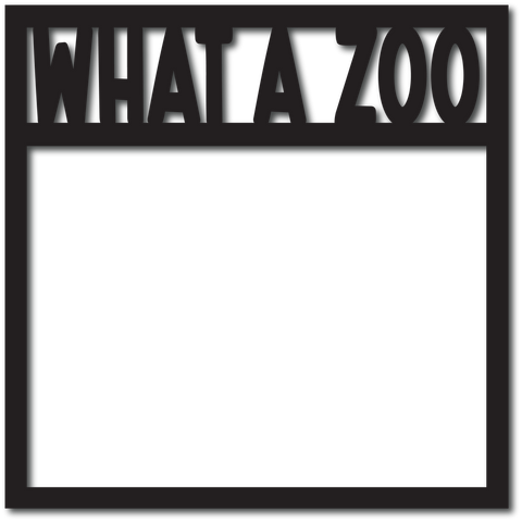 What a Zoo - Digital Cut File - SVG - INSTANT DOWNLOAD