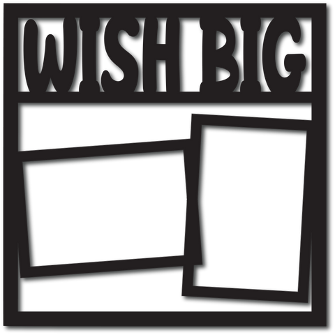 Wish Big - 2 Frames - Digital Cut File - SVG - INSTANT DOWNLOAD