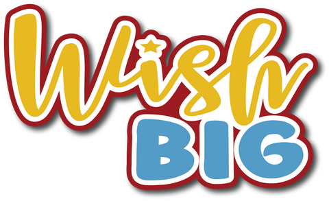 Wish Big - Scrapbook Page Title Die Cut