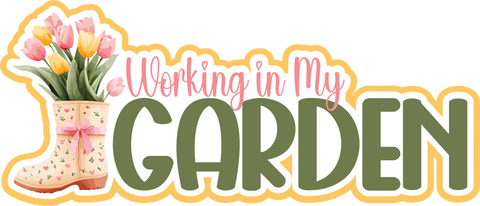 Working in My Garden - Scrapbook Page Title Sticker