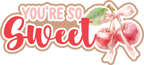 You're So Sweet - Scrapbook Page Title Sticker