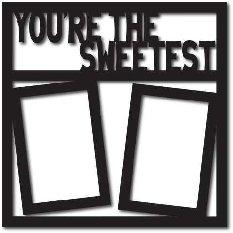 You're the Sweetest - 2 Frames - Digital Cut File - SVG - INSTANT DOWNLOAD