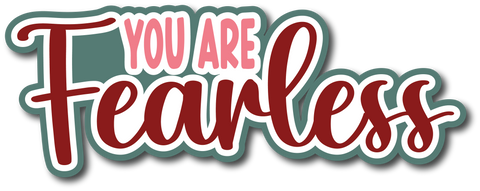 You are Fearless - Scrapbook Page Title Sticker