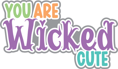 You are Wicked Cute - Scrapbook Page Title Die Cut