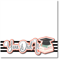 You Did It - Printed Premade Scrapbook Page 12x12 Layout