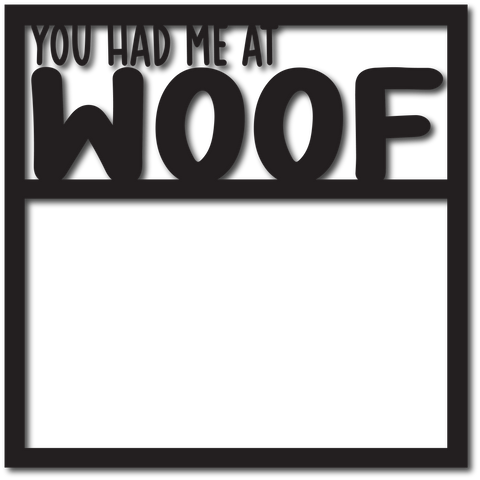You Had Me at Woof - Digital Cut File - SVG - INSTANT DOWNLOAD
