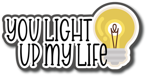 You Light Up My Life - Scrapbook Page Title Sticker