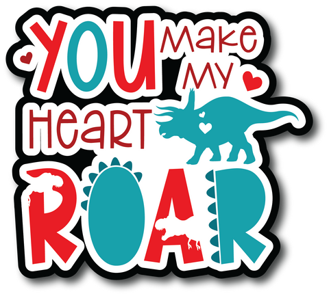 You Make My Heart Roar - Scrapbook Page Title Die Cut