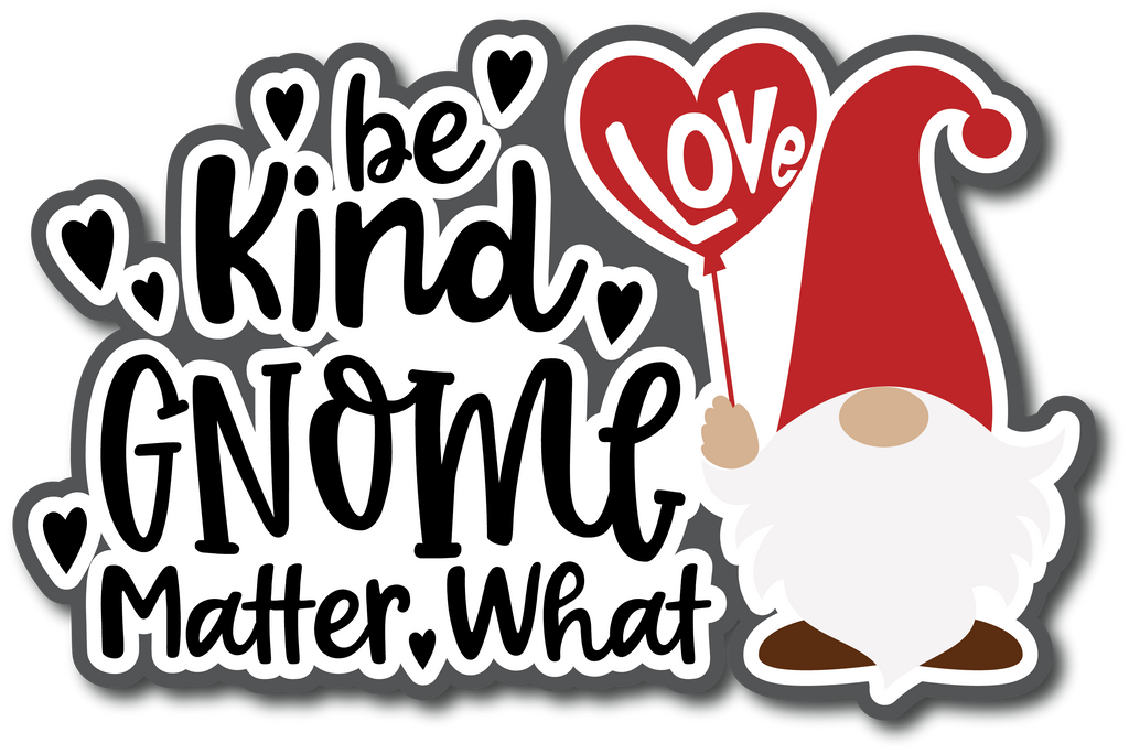 http://autumnscraftycorner.com/cdn/shop/products/BeKindGnomeMatterWhatSticker_1024x1024.png?v=1640723582