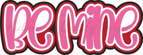 Be Mine - Scrapbook Page Title Sticker