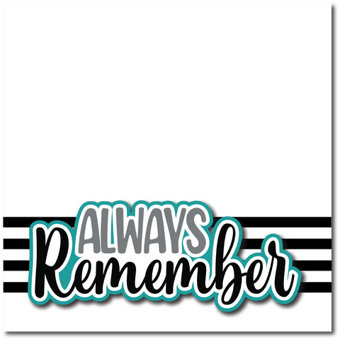 Always Remember - Printed Premade Scrapbook Page 12x12 Layout