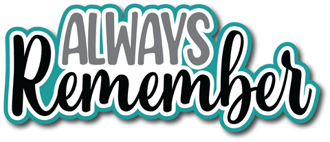 Always Remember - Scrapbook Page Title Sticker