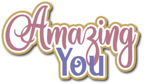 Amazing You - Scrapbook Page Title Sticker