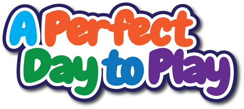 A Perfect Day to Play - Scrapbook Page Title Sticker