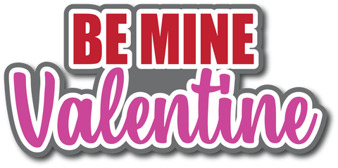 Be Mine Valentine - Scrapbook Page Title Sticker
