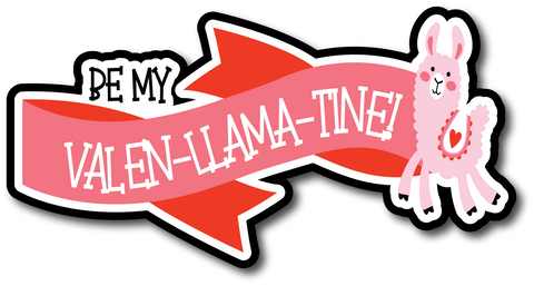 Be Mine Valen-llama-Tine - Scrapbook Page Title Sticker