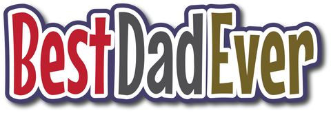Best Dad Ever - Scrapbook Page Title Sticker