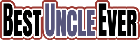 Best Uncle Ever - Scrapbook Page Title Sticker
