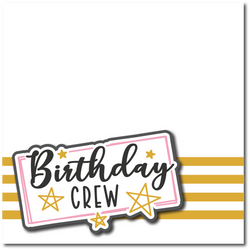 Birthday Crew - Printed Premade Scrapbook Page 12x12 Layout