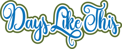 Days Like This - Scrapbook Page Title Sticker