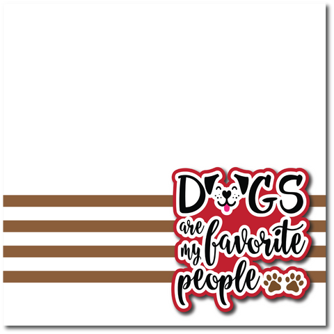 Dogs are My Favorite People - Printed Premade Scrapbook Page 12x12 Layout