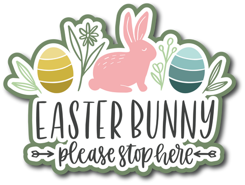 Easter Bunny Please Stop Here - Scrapbook Page Title Sticker
