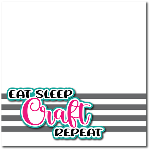 Eat Sleep Craft Repeat - Printed Premade Scrapbook Page 12x12 Layout