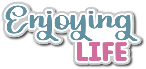 Enjoying Life - Scrapbook Page Title Sticker