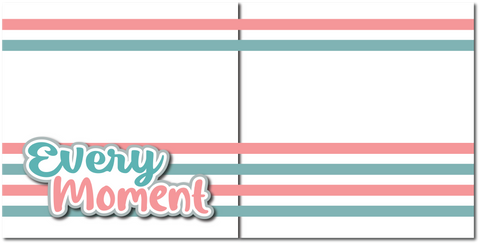 Every Moment - Printed Premade Scrapbook (2) Page 12x12 Layout