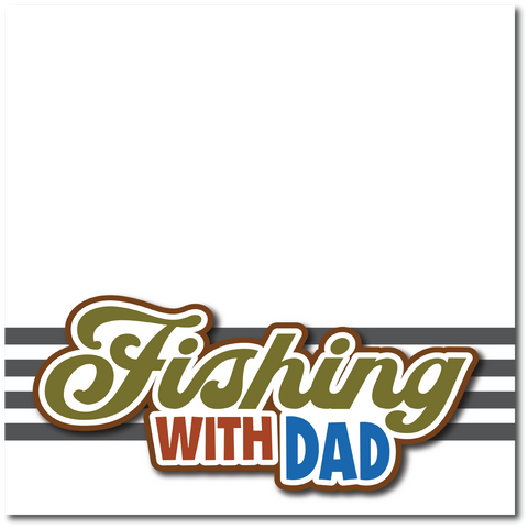 Fishing with Dad - Printed Premade Scrapbook Page 12x12 Layout