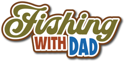 Fishing with Dad - Scrapbook Page Title Sticker