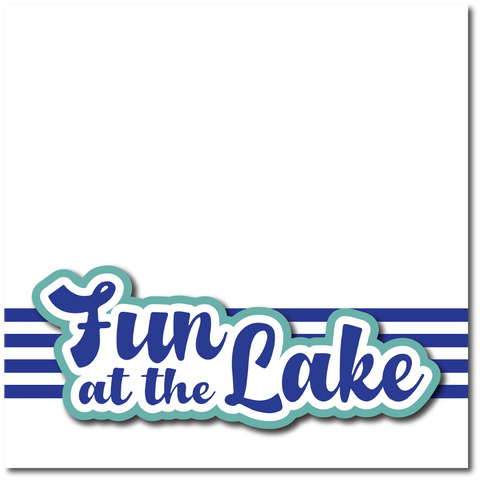 Fun at the Lake - Printed Premade Scrapbook Page 12x12 Layout
