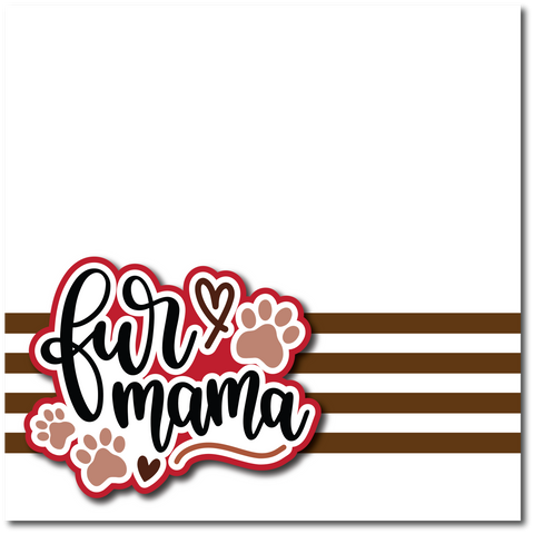 Fur Mama - Printed Premade Scrapbook Page 12x12 Layout