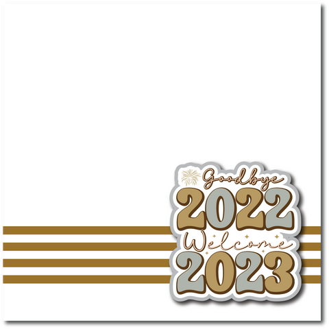 Goodbye 2022 Welcome 2023 - Printed Premade Scrapbook Page 12x12 Layout