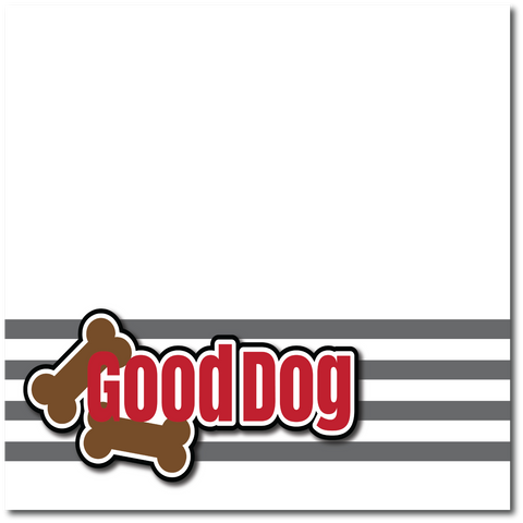 Good Dog - Printed Premade Scrapbook Page 12x12 Layout