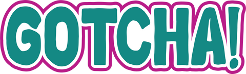 Gotcha! - Scrapbook Page Title Sticker