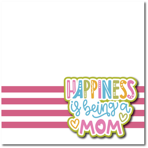 Happiness is Being a Mom - Printed Premade Scrapbook Page 12x12 Layout