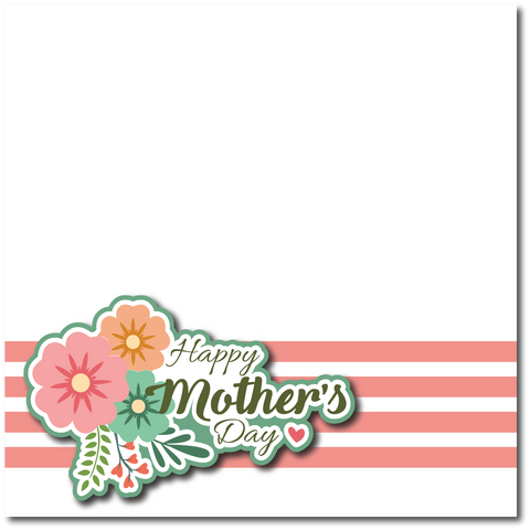 Happy Mother's Day - Printed Premade Scrapbook Page 12x12 Layout