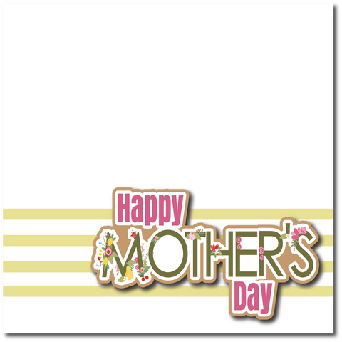 Happy Mother's Day - Printed Premade Scrapbook Page 12x12 Layout