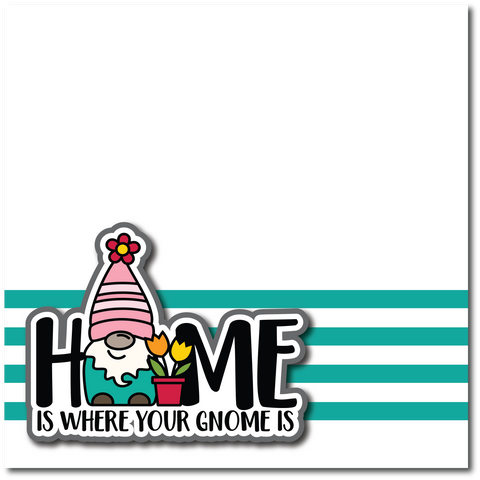 Home is Where Your Gnome Is - Printed Premade Scrapbook Page 12x12 Layout