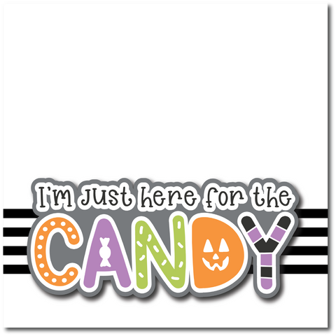 I'm Just Here for the Candy - Printed Premade Scrapbook Page 12x12 Layout