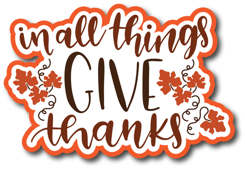 In All Things Give Thanks - Scrapbook Page Title Sticker